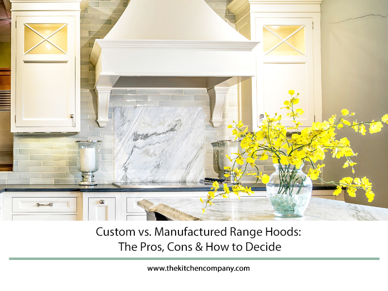 Custom Vs Manufactured Range Hoods